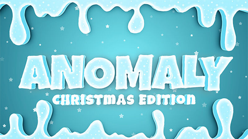 Anomaly Christmas Edition